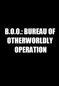 B.O.O.: Bureau of Otherworldly Operations (2020)